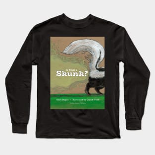 Is That a Skunk? Art by Chuck Todd Long Sleeve T-Shirt